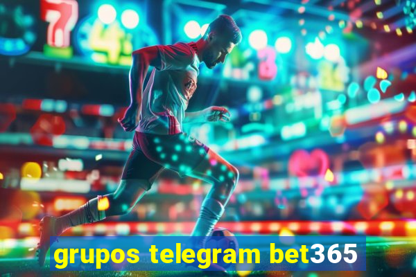 grupos telegram bet365